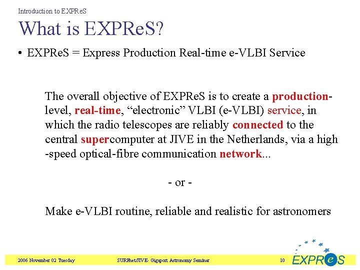 Introduction to EXPRe. S What is EXPRe. S? • EXPRe. S = Express Production