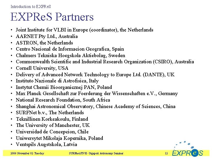 Introduction to EXPRe. S Partners • • • • • Joint Institute for VLBI