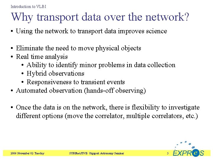 Introduction to VLBI Why transport data over the network? • Using the network to Introduction to VLBI Why transport data over the network? • Using the network to