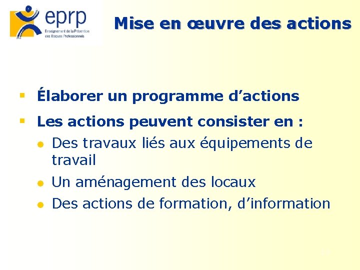 Mise en œuvre des actions § Élaborer un programme d’actions § Les actions peuvent