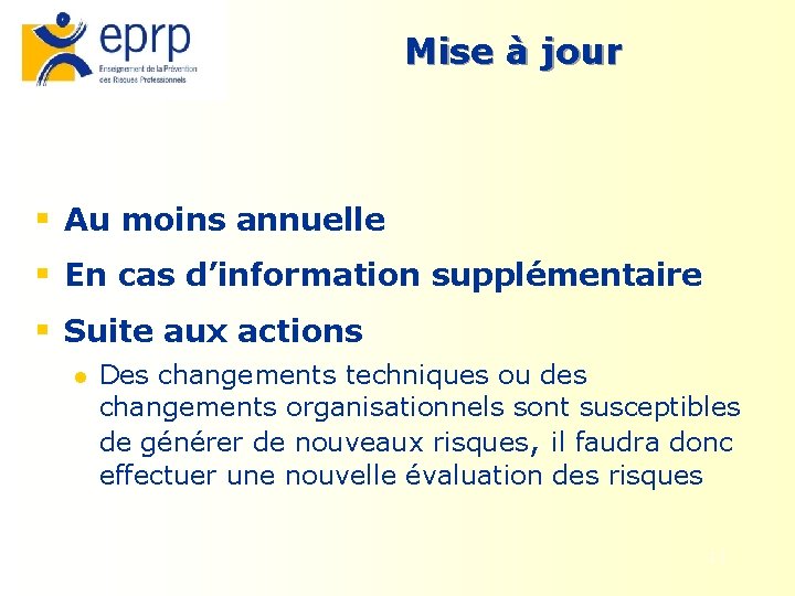 Mise à jour § Au moins annuelle § En cas d’information supplémentaire § Suite