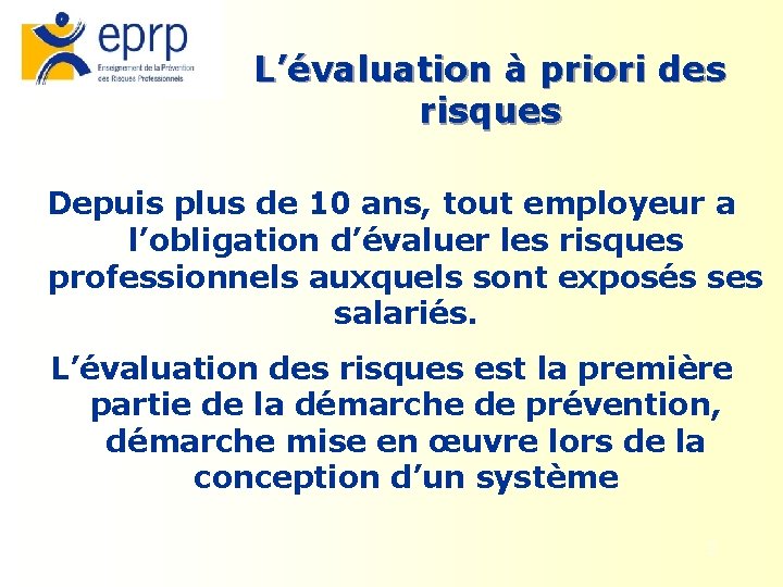 L’évaluation à priori des risques Depuis plus de 10 ans, tout employeur a l’obligation