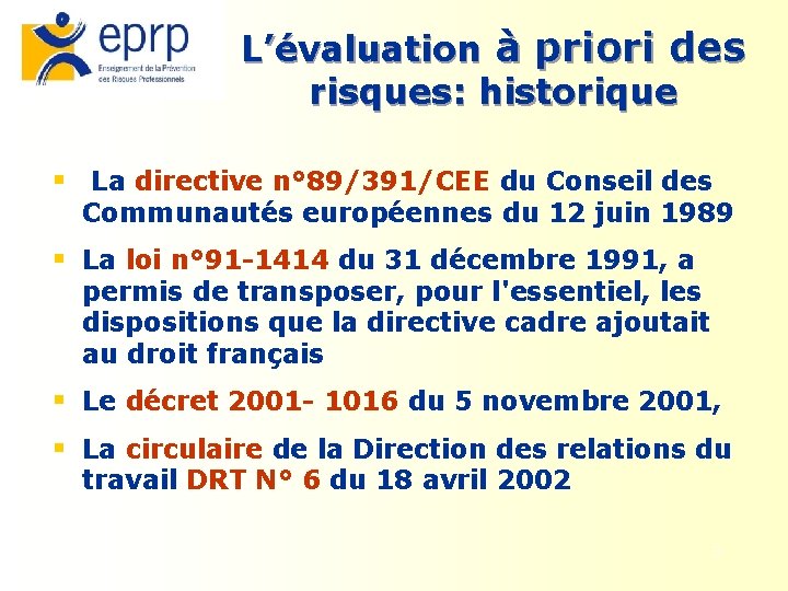 L’évaluation à priori des risques: historique § La directive n° 89/391/CEE du Conseil des