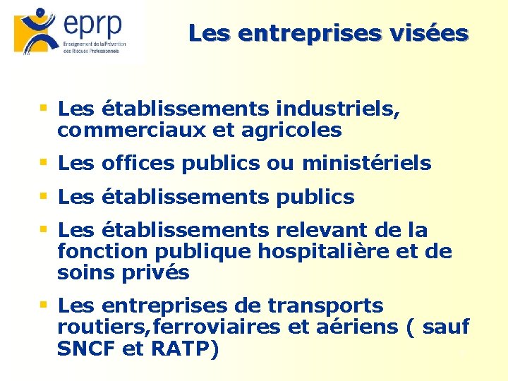 Les entreprises visées § Les établissements industriels, commerciaux et agricoles § Les offices publics