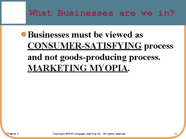 What Businesses are we in? Businesses must be viewed as CONSUMER-SATISFYING process and not