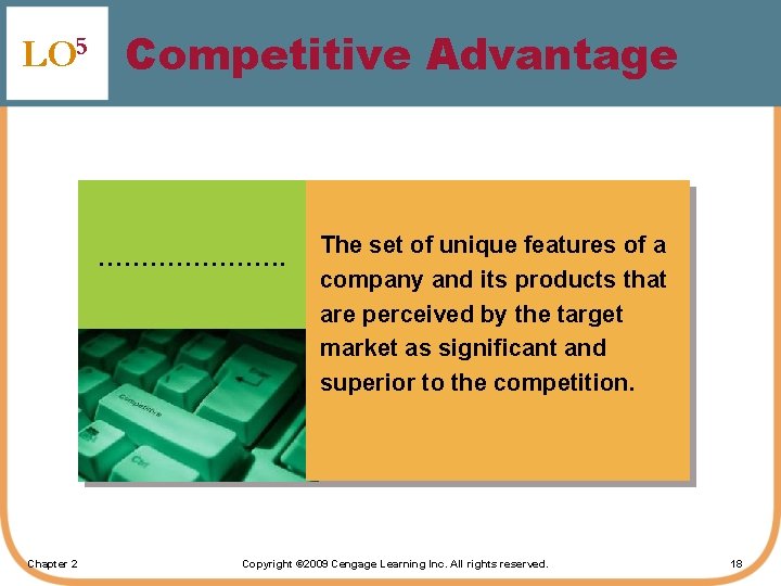 LO 5 Competitive Advantage …………………. Chapter 2 The set of unique features of a