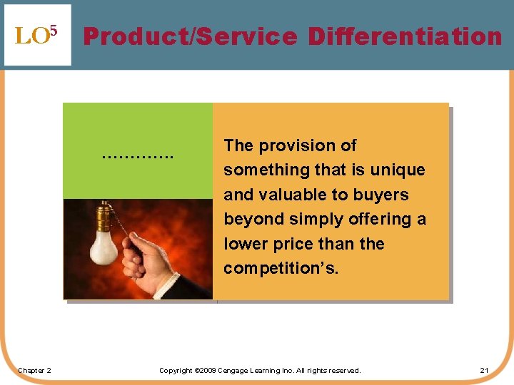 LO 5 Product/Service Differentiation …………. Chapter 2 The provision of something that is unique