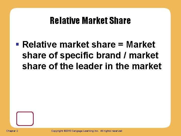 Relative Market Share § Relative market share = Market share of specific brand /