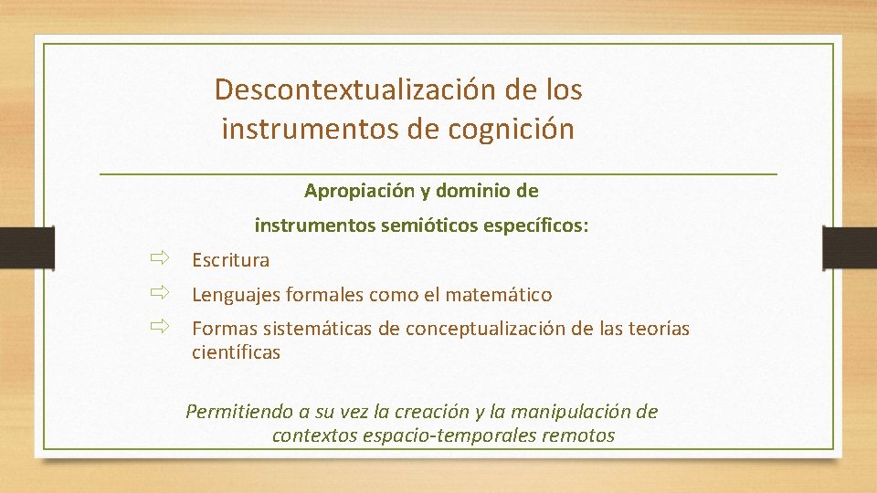 Descontextualización de los instrumentos de cognición Apropiación y dominio de instrumentos semióticos específicos: ð