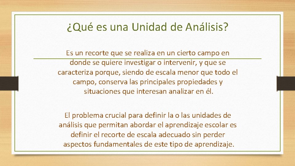 ¿Qué es una Unidad de Análisis? Es un recorte que se realiza en un