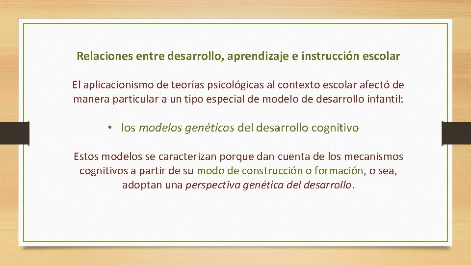 Relaciones entre desarrollo, aprendizaje e instrucción escolar El aplicacionismo de teorías psicológicas al contexto