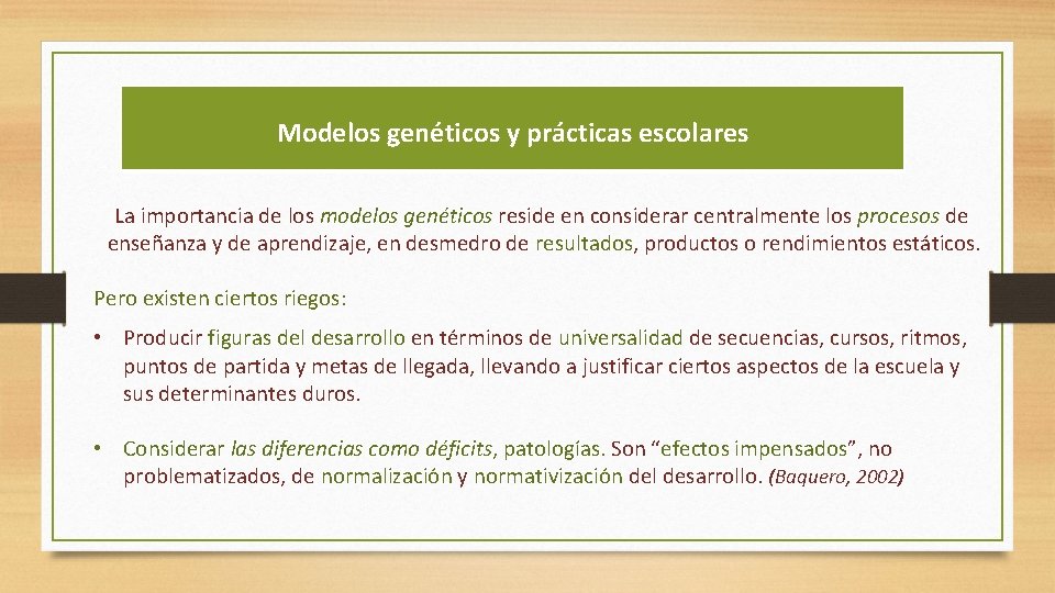 Modelos genéticos y prácticas escolares La importancia de los modelos genéticos reside en considerar