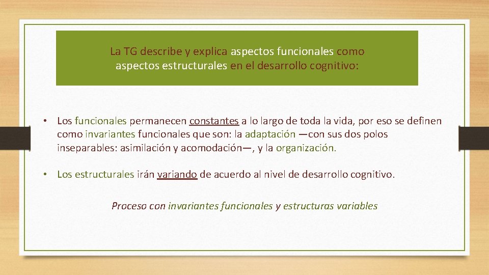 La TG describe y explica aspectos funcionales como aspectos estructurales en el desarrollo cognitivo: