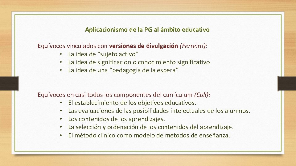 Aplicacionismo de la PG al ámbito educativo Equívocos vinculados con versiones de divulgación (Ferreiro):