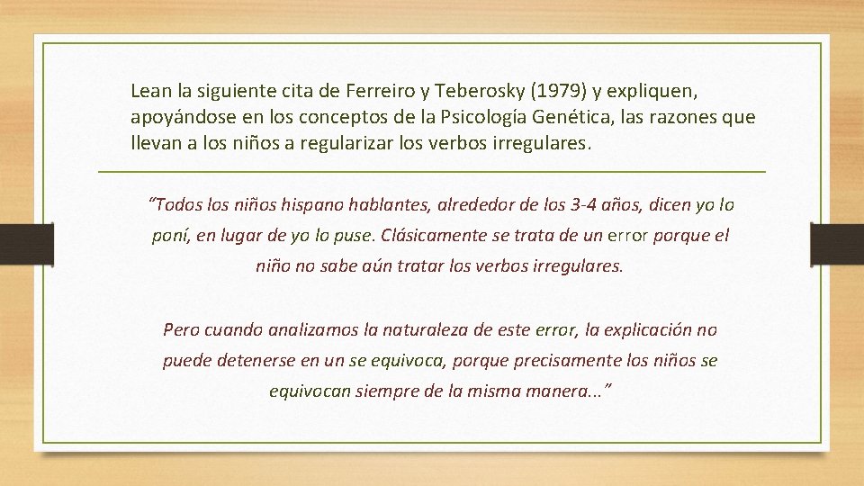 Lean la siguiente cita de Ferreiro y Teberosky (1979) y expliquen, apoyándose en los