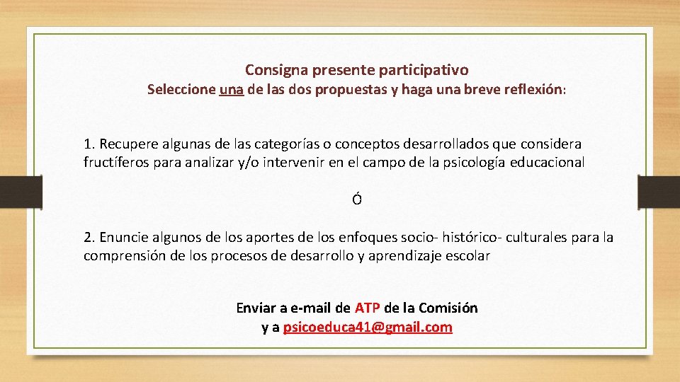 Consigna presente participativo Seleccione una de las dos propuestas y haga una breve reflexión: