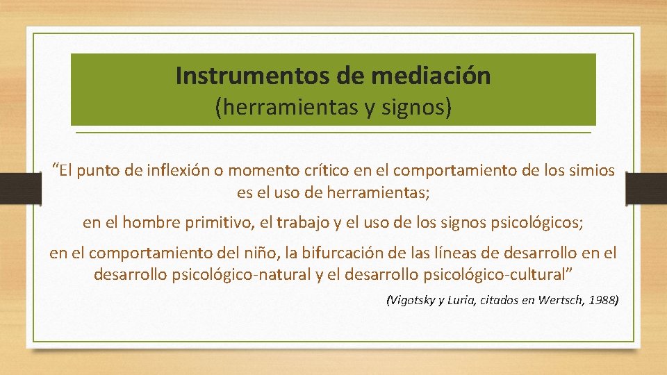 Instrumentos de mediación (herramientas y signos) “El punto de inflexión o momento crítico en