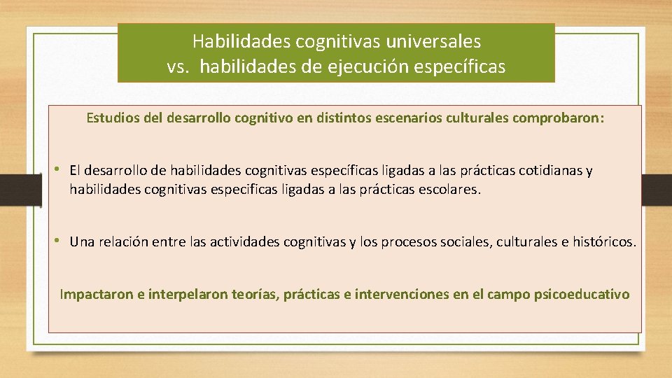 Habilidades cognitivas universales vs. habilidades de ejecución específicas Estudios del desarrollo cognitivo en distintos