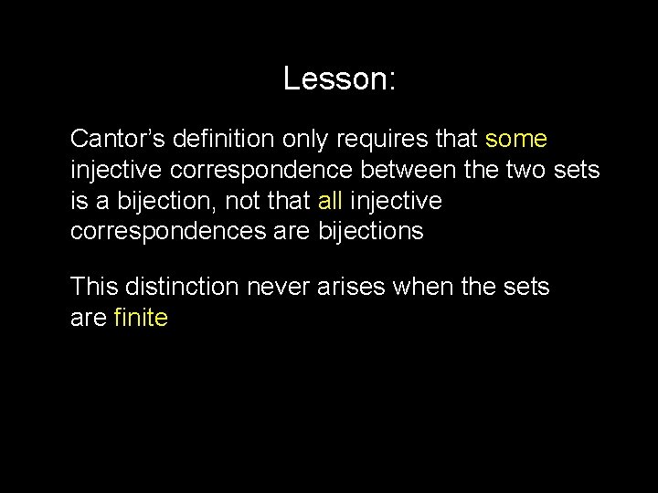 Lesson: Cantor’s definition only requires that some injective correspondence between the two sets is
