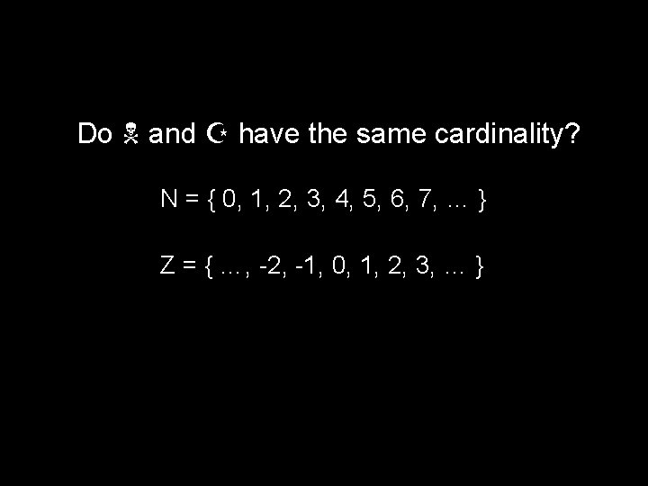 Do and Z have the same cardinality? N = { 0, 1, 2, 3,