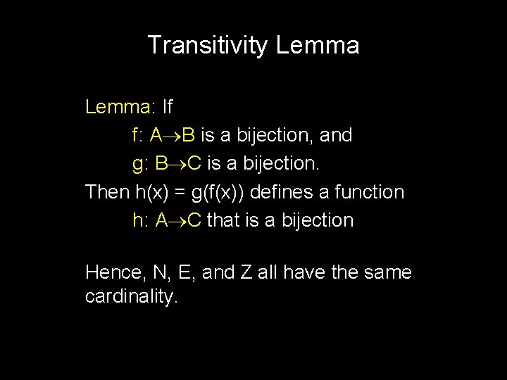 Transitivity Lemma: If f: A B is a bijection, and g: B C is