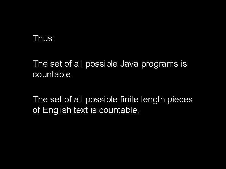 Thus: The set of all possible Java programs is countable. The set of all