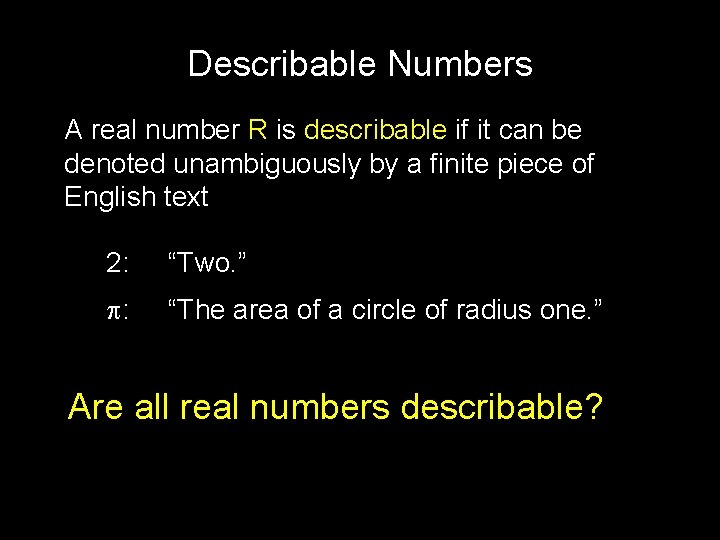 Describable Numbers A real number R is describable if it can be denoted unambiguously