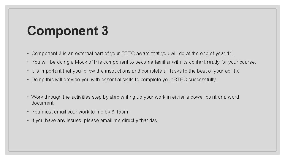 Component 3 ◦ Component 3 is an external part of your BTEC award that