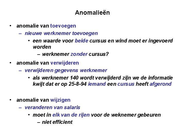 Anomalieën • anomalie van toevoegen – nieuwe werknemer toevoegen • een waarde voor beide