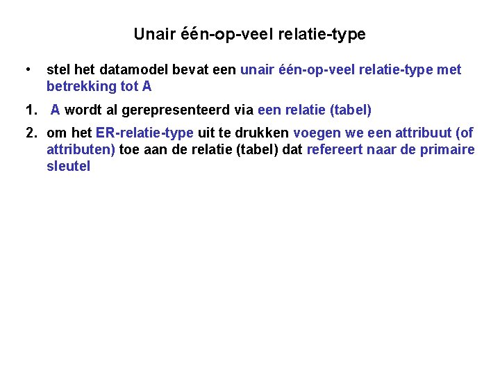 Unair één-op-veel relatie-type • stel het datamodel bevat een unair één-op-veel relatie-type met betrekking