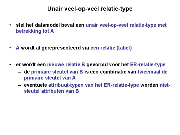 Unair veel-op-veel relatie-type • stel het datamodel bevat een unair veel-op-veel relatie-type met betrekking