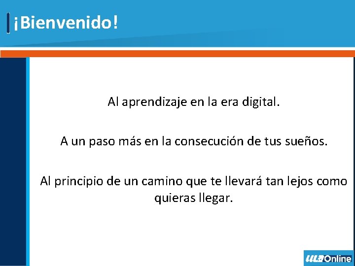 ¡Bienvenido! Al aprendizaje en la era digital. A un paso más en la consecución