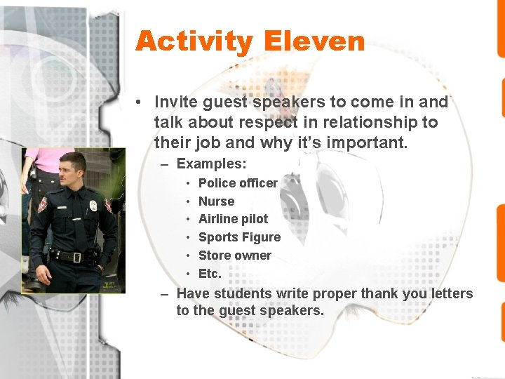 Activity Eleven • Invite guest speakers to come in and talk about respect in