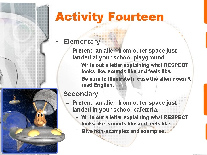 Activity Fourteen • Elementary – Pretend an alien from outer space just landed at