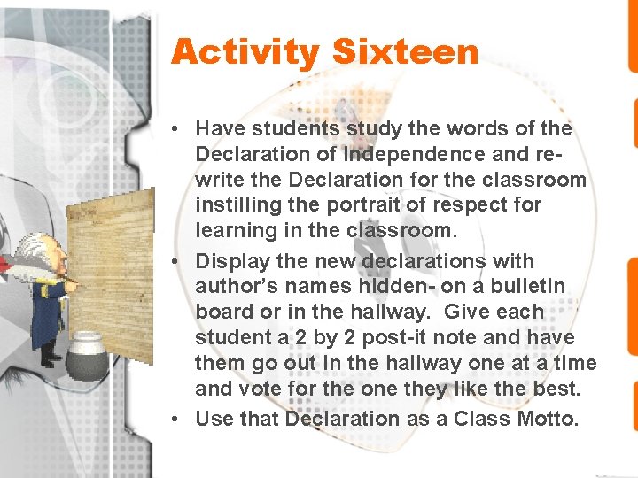 Activity Sixteen • Have students study the words of the Declaration of Independence and