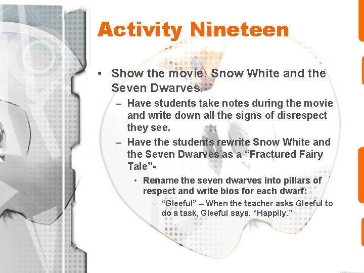 Activity Nineteen • Show the movie: Snow White and the Seven Dwarves. – Have