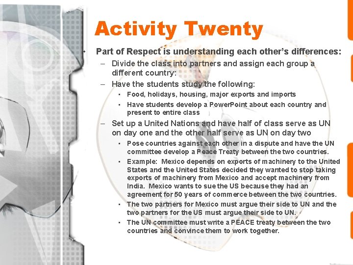 Activity Twenty • Part of Respect is understanding each other’s differences: – Divide the