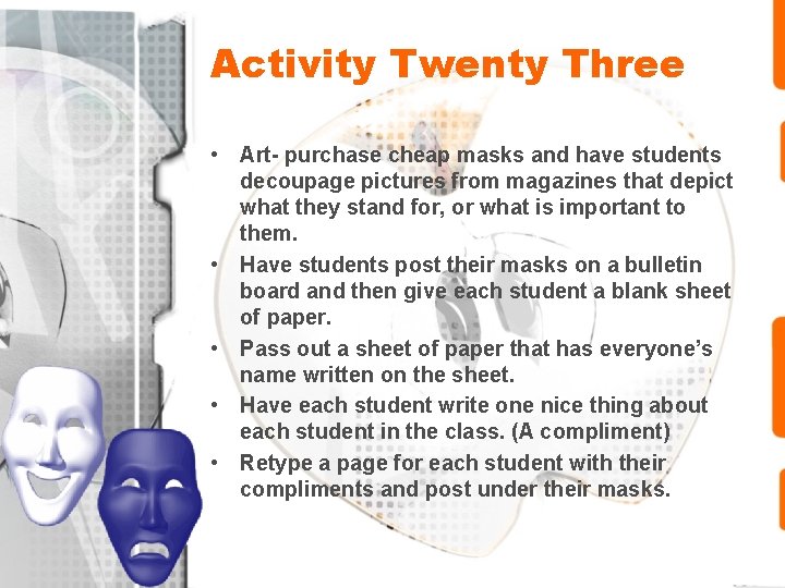 Activity Twenty Three • Art- purchase cheap masks and have students decoupage pictures from