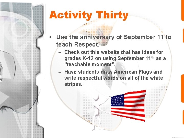 Activity Thirty • Use the anniversary of September 11 to teach Respect. – Check