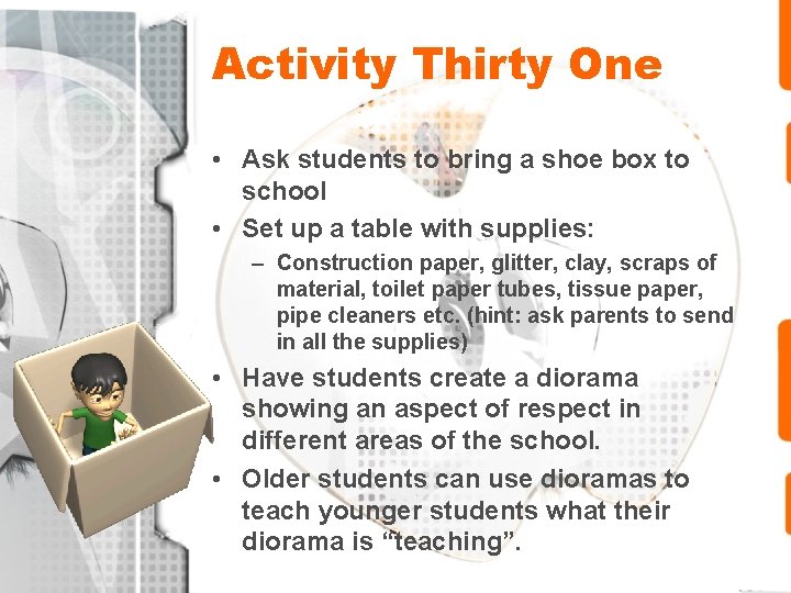 Activity Thirty One • Ask students to bring a shoe box to school •