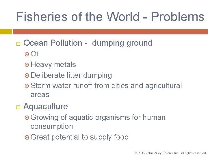 Fisheries of the World - Problems Ocean Pollution - dumping ground Oil Heavy metals