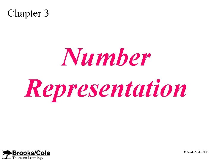 Chapter 3 Number Representation ©Brooks/Cole, 2003 
