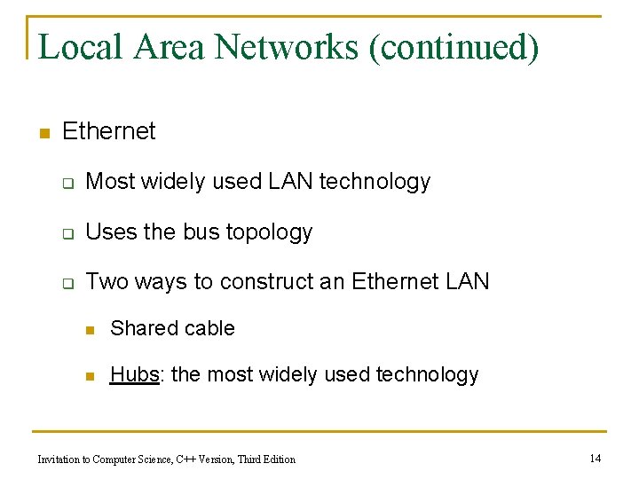 Local Area Networks (continued) n Ethernet q Most widely used LAN technology q Uses