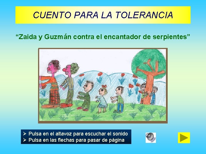 CUENTO PARA LA TOLERANCIA “Zaida y Guzmán contra el encantador de serpientes” Ø Pulsa