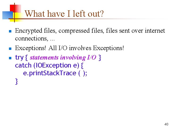 What have I left out? n n n Encrypted files, compressed files, files sent What have I left out? n n n Encrypted files, compressed files, files sent