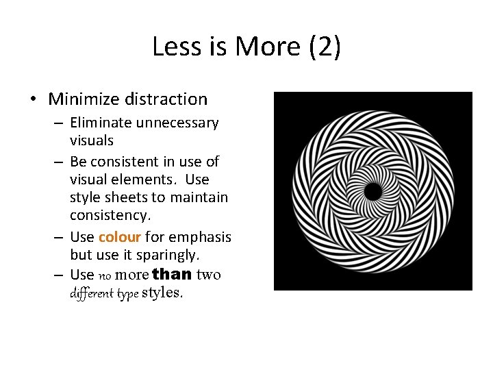 Less is More (2) • Minimize distraction – Eliminate unnecessary visuals – Be consistent