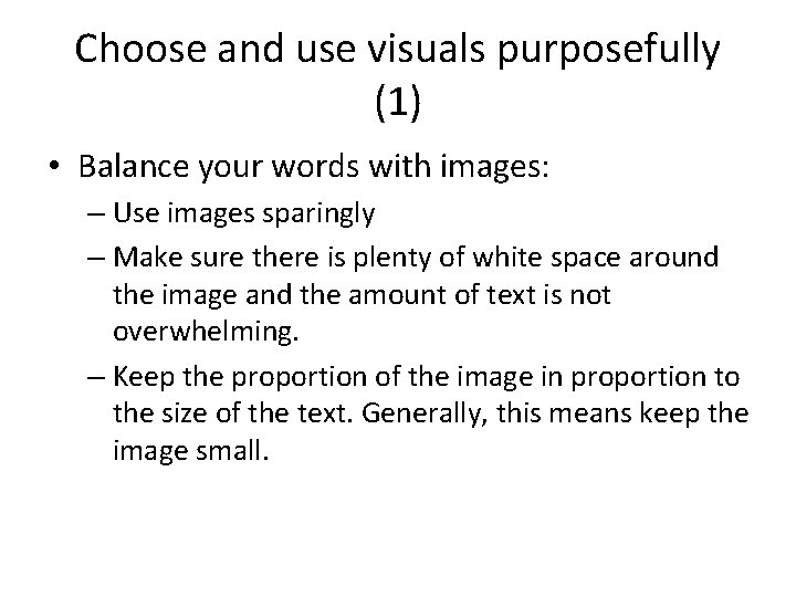 Choose and use visuals purposefully (1) • Balance your words with images: – Use