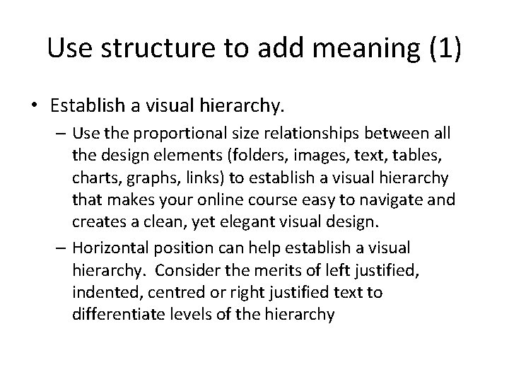 Use structure to add meaning (1) • Establish a visual hierarchy. – Use the