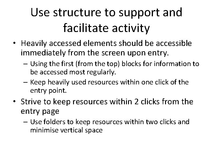 Use structure to support and facilitate activity • Heavily accessed elements should be accessible