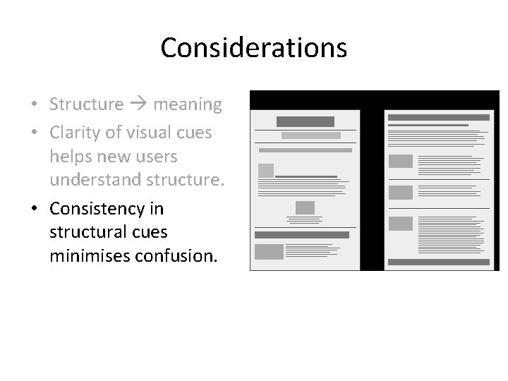 Considerations • Structure meaning • Clarity of visual cues helps new users understand structure.
